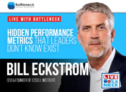 Bill Eckstrom: Hidden Performance Metrics That Leaders Don’t Know Exist