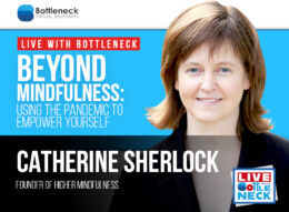 Catherine Sherlock: Beyond Mindfulness: Using the Pandemic to Empower Yourself