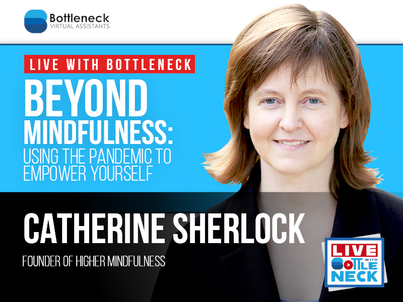 Beyond Mindfulness: Using the Pandemic to Empower Yourself | Catherine Sherlock