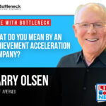 What Do You Mean by an Achievement Acceleration Company? With Larry Olsen