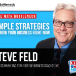 Simple Strategies To Grow Your Business Right Now with Steve Feld