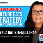 Culture Eats Strategy with Bottleneck Advisors with Brenda Batista-Mollohan