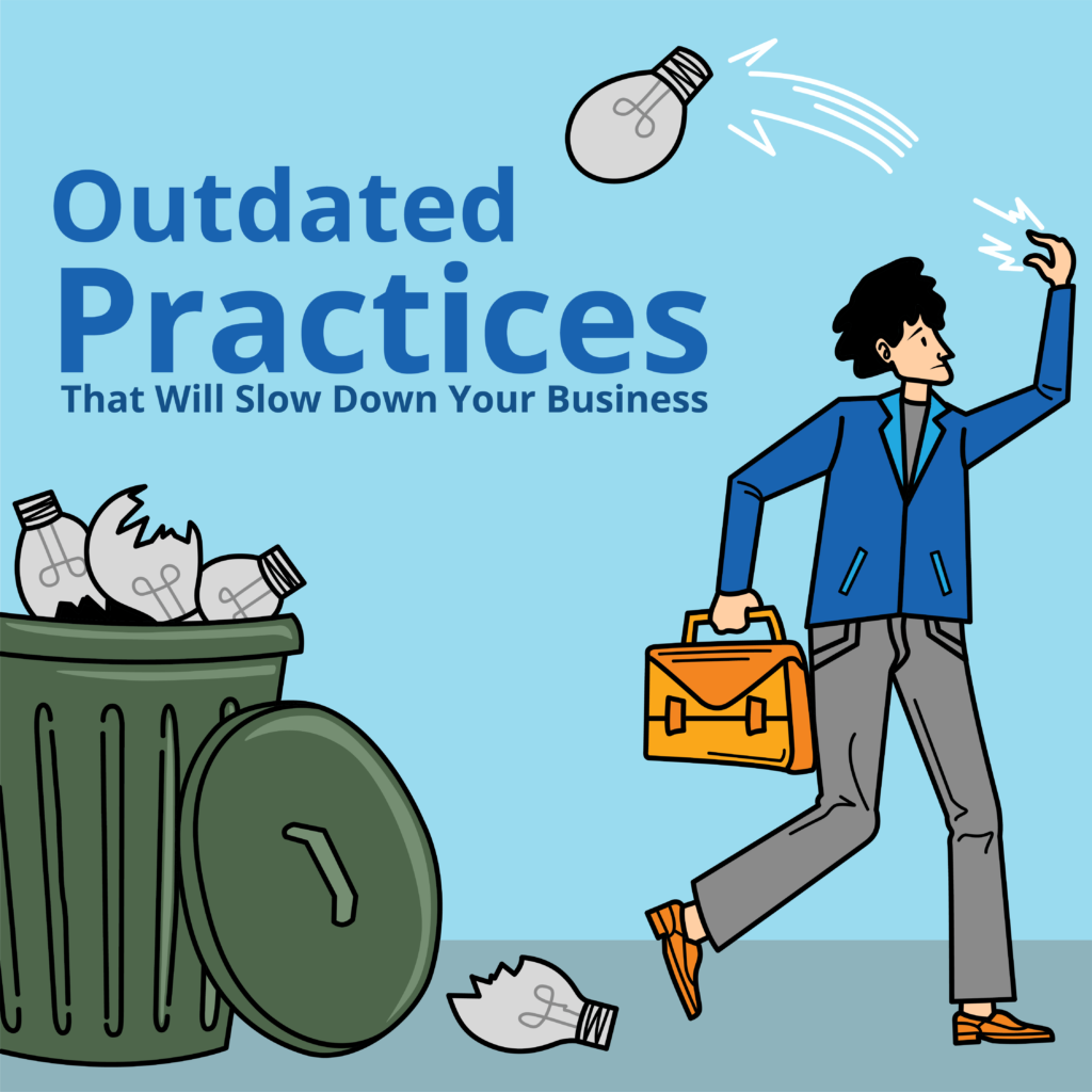 Outdated Practices That Will Slow Down Your Business