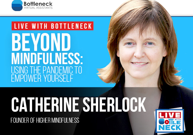 Catherine Sherlock: Beyond Mindfulness: Using the Pandemic to Empower Yourself
