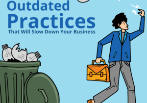 Outdated Practices That Will Slow Down Your Business