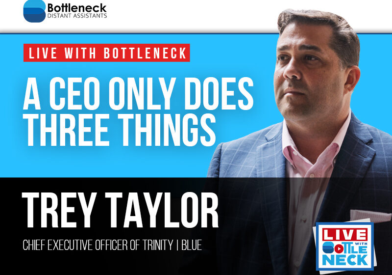 A CEO Only Does Three Things with Trey Taylor