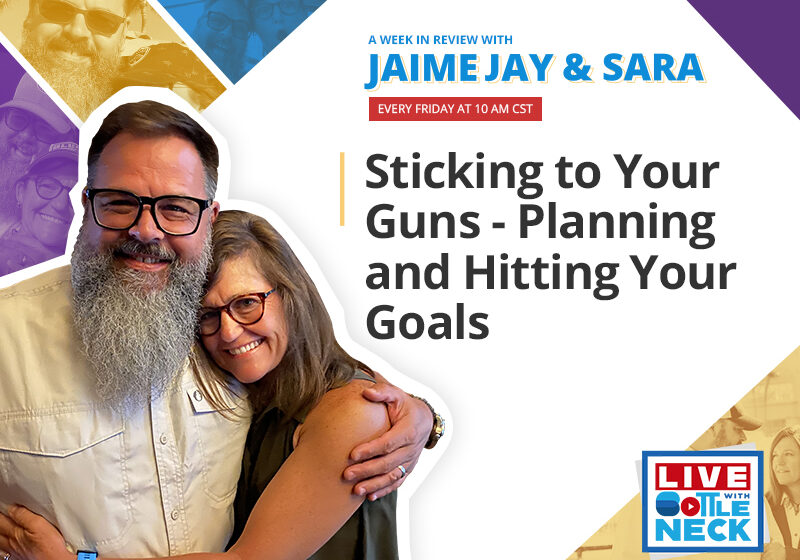Jamie and Sara: Sticking to Your Guns - Planning and Hitting Your Goals