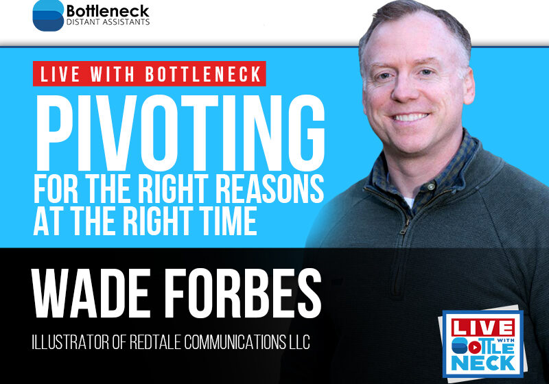 Pivoting for the Right Reasons at the Right Time | Wade Forbes